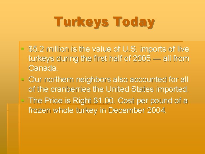 Turkeys Today § $5. 2 million is the value of U. S. imports of
