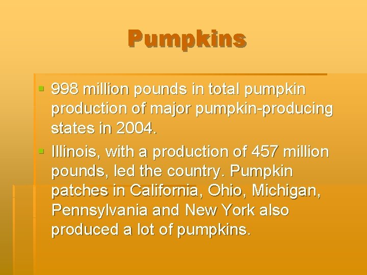 Pumpkins § 998 million pounds in total pumpkin production of major pumpkin-producing states in