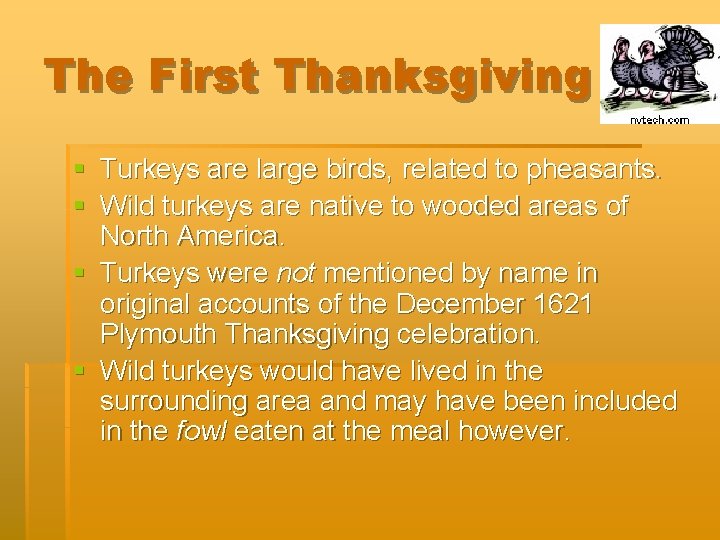The First Thanksgiving § Turkeys are large birds, related to pheasants. § Wild turkeys