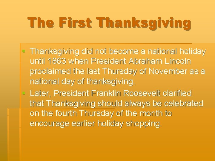 The First Thanksgiving § Thanksgiving did not become a national holiday until 1863 when