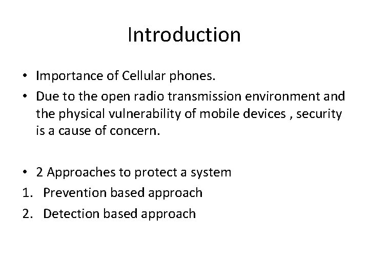 Introduction • Importance of Cellular phones. • Due to the open radio transmission environment