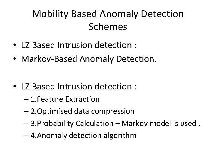 Mobility Based Anomaly Detection Schemes • LZ Based Intrusion detection : • Markov-Based Anomaly