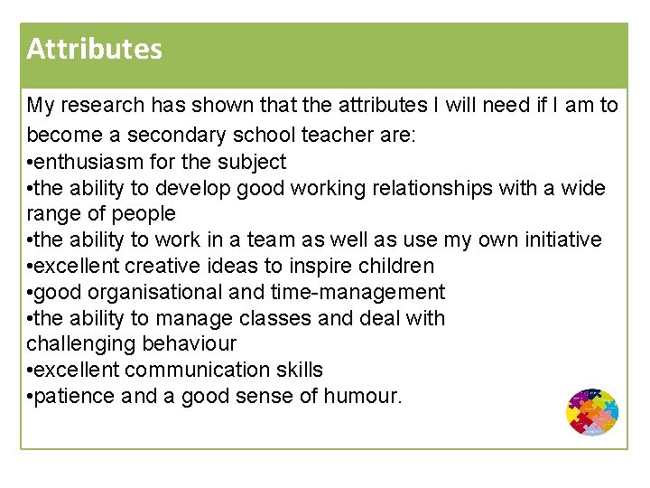 Attributes My research has shown that the attributes I will need if I am