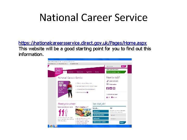 National Career Service https: //nationalcareersservice. direct. gov. uk/Pages/Home. aspx This website will be a