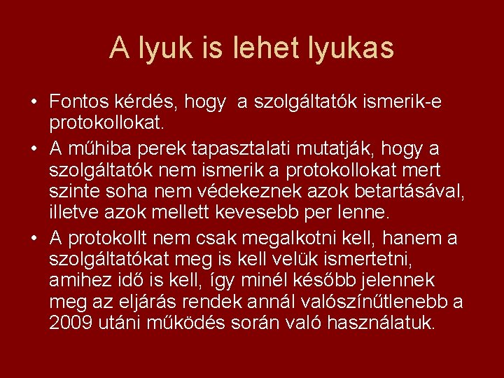 A lyuk is lehet lyukas • Fontos kérdés, hogy a szolgáltatók ismerik-e protokollokat. •