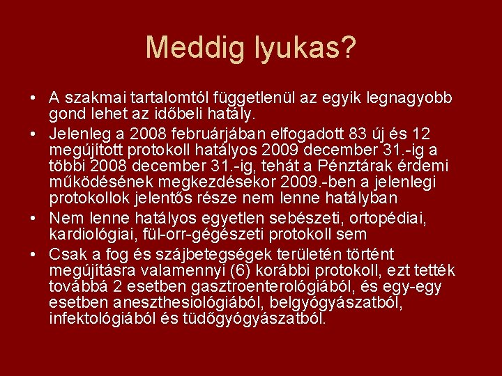 Meddig lyukas? • A szakmai tartalomtól függetlenül az egyik legnagyobb gond lehet az időbeli