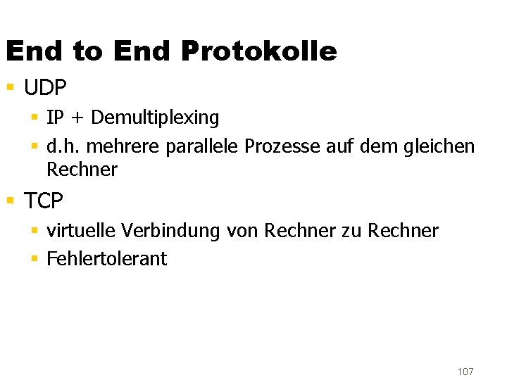 End to End Protokolle § UDP § IP + Demultiplexing § d. h. mehrere