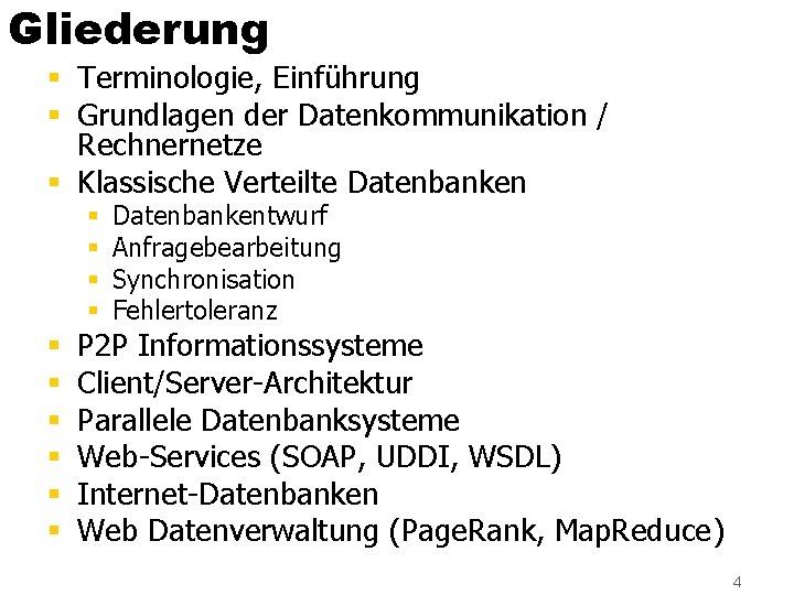 Gliederung § Terminologie, Einführung § Grundlagen der Datenkommunikation / Rechnernetze § Klassische Verteilte Datenbanken