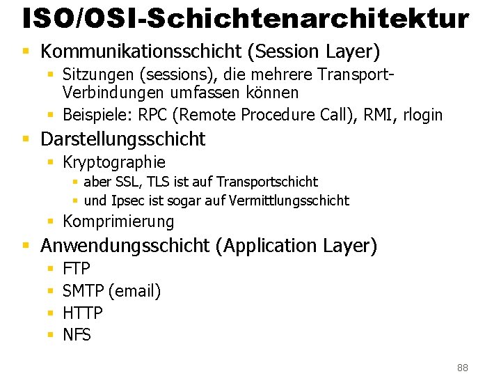 ISO/OSI-Schichtenarchitektur § Kommunikationsschicht (Session Layer) § Sitzungen (sessions), die mehrere Transport. Verbindungen umfassen können