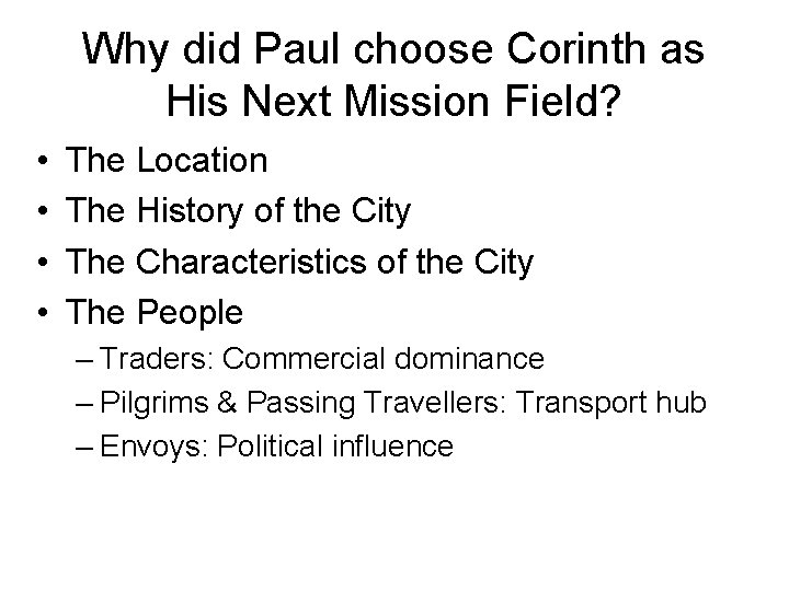 Why did Paul choose Corinth as His Next Mission Field? • • The Location