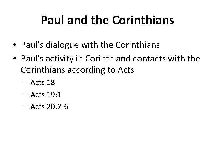 Paul and the Corinthians • Paul's dialogue with the Corinthians • Paul's activity in