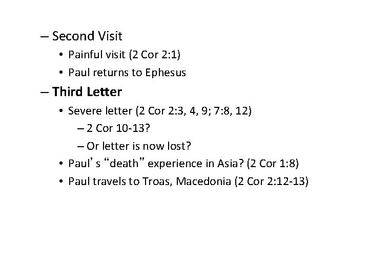 – Second Visit • Painful visit (2 Cor 2: 1) • Paul returns to