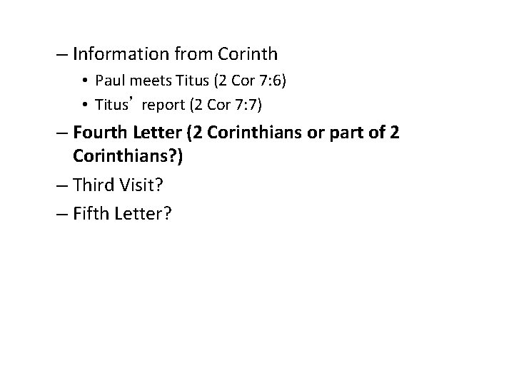 – Information from Corinth • Paul meets Titus (2 Cor 7: 6) • Titus’
