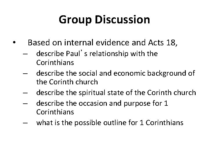 Group Discussion Based on internal evidence and Acts 18, • – – – describe