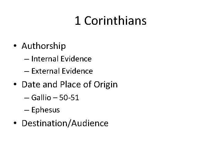 1 Corinthians • Authorship – Internal Evidence – External Evidence • Date and Place