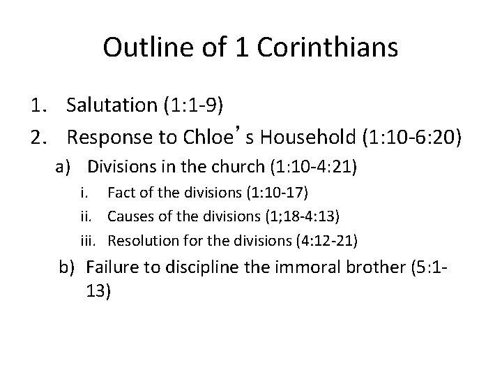 Outline of 1 Corinthians 1. Salutation (1: 1 -9) 2. Response to Chloe’s Household