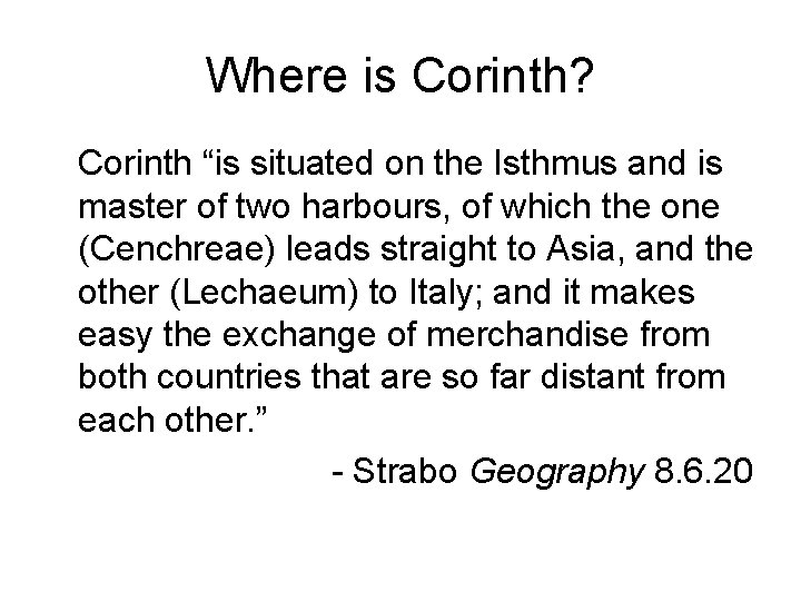 Where is Corinth? Corinth “is situated on the Isthmus and is master of two