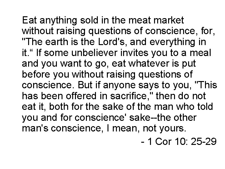 Eat anything sold in the meat market without raising questions of conscience, for, "The