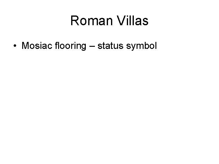 Roman Villas • Mosiac flooring – status symbol 