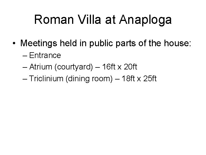 Roman Villa at Anaploga • Meetings held in public parts of the house: –