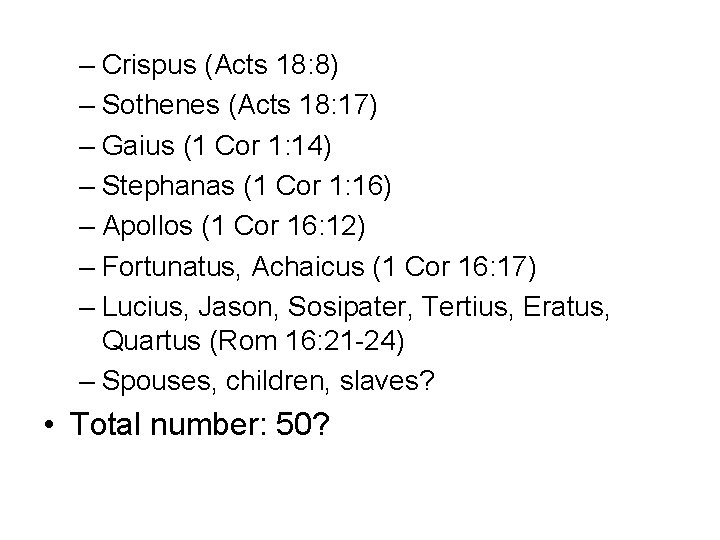 – Crispus (Acts 18: 8) – Sothenes (Acts 18: 17) – Gaius (1 Cor