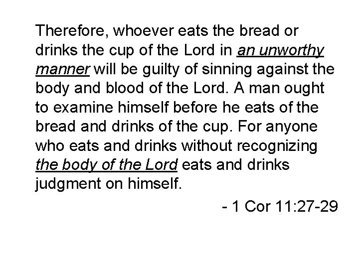 Therefore, whoever eats the bread or drinks the cup of the Lord in an