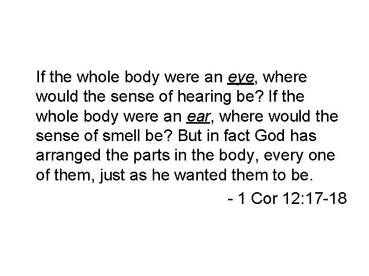 If the whole body were an eye, where would the sense of hearing be?