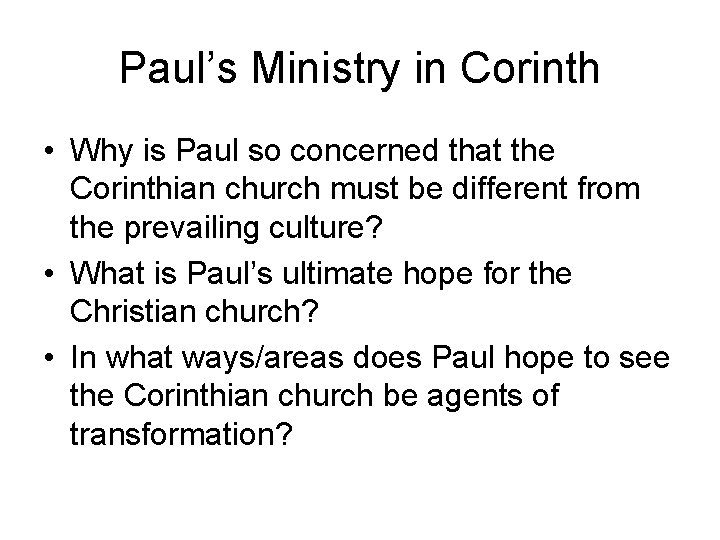 Paul’s Ministry in Corinth • Why is Paul so concerned that the Corinthian church