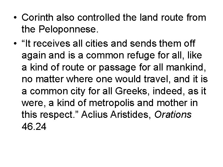  • Corinth also controlled the land route from the Peloponnese. • “It receives