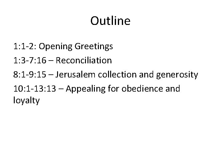 Outline 1: 1 -2: Opening Greetings 1: 3 -7: 16 – Reconciliation 8: 1