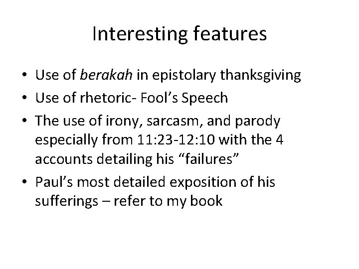 Interesting features • Use of berakah in epistolary thanksgiving • Use of rhetoric- Fool’s
