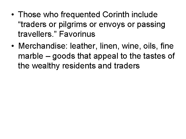  • Those who frequented Corinth include “traders or pilgrims or envoys or passing