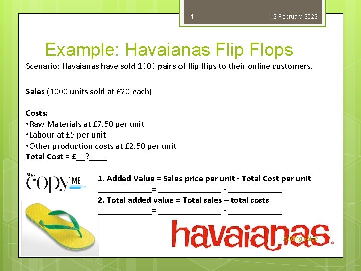 11 12 February 2022 Example: Havaianas Flip Flops Scenario: Havaianas have sold 1000 pairs