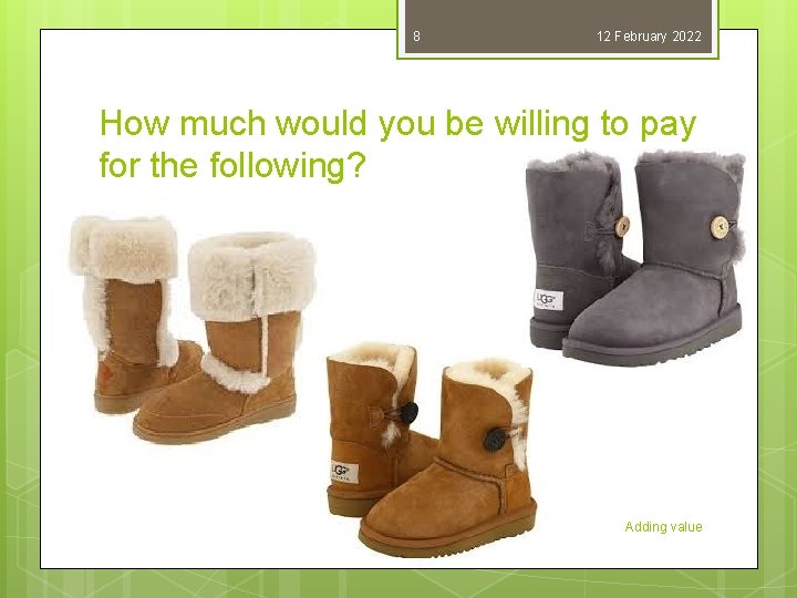 8 12 February 2022 How much would you be willing to pay for the