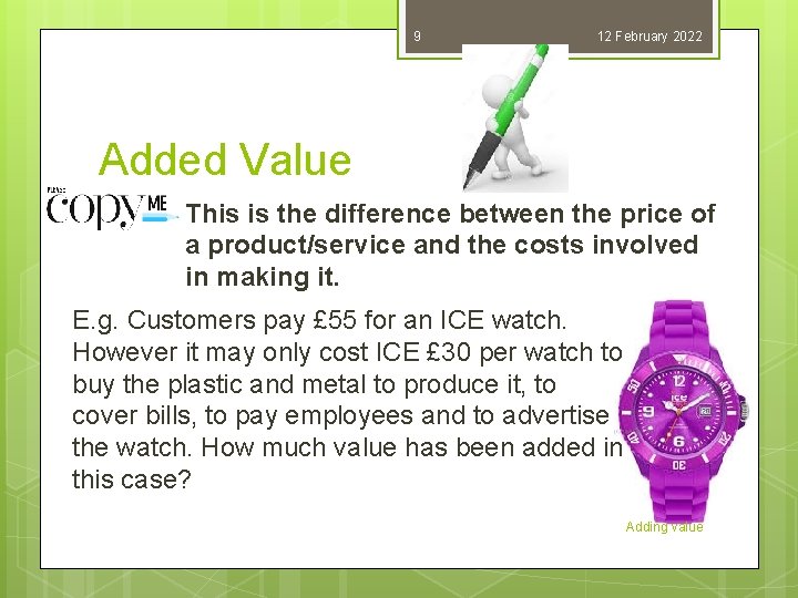 9 12 February 2022 Added Value This is the difference between the price of