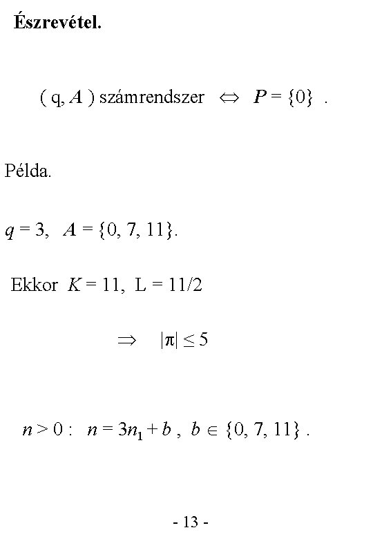 Észrevétel. ( q, A ) számrendszer P = {0}. Példa. q = 3, A
