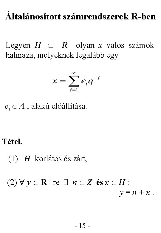 Általánosított számrendszerek R-ben Legyen H R olyan x valós számok halmaza, melyeknek legalább egy