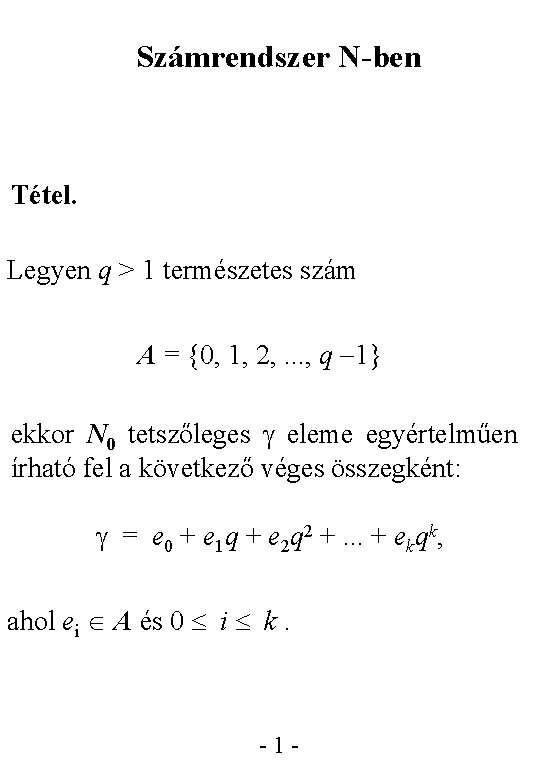 Számrendszer N-ben Tétel. Legyen q > 1 természetes szám A = {0, 1, 2,