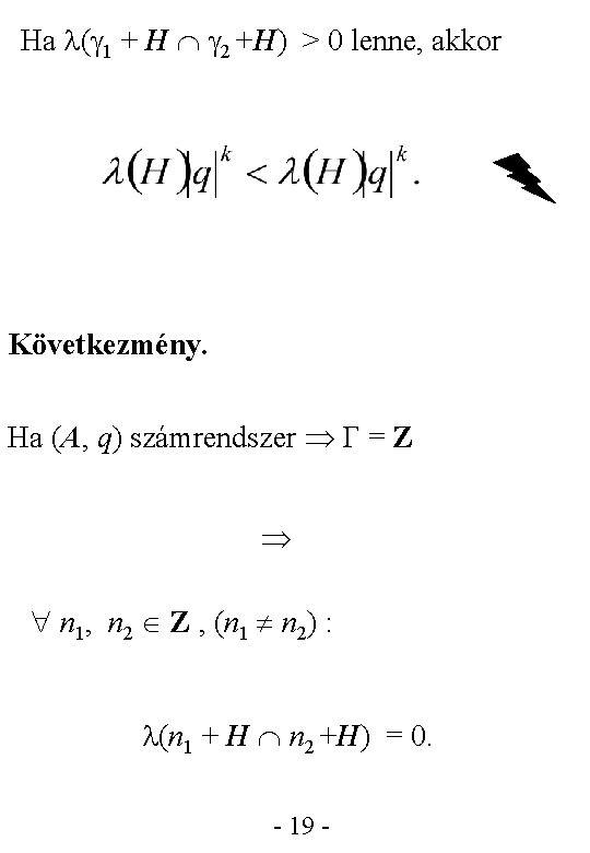 Ha ( 1 + H 2 +H) > 0 lenne, akkor Következmény. Ha (A,