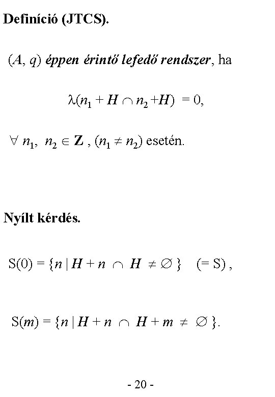 Definíció (JTCS). (A, q) éppen érintő lefedő rendszer, ha (n 1 + H n