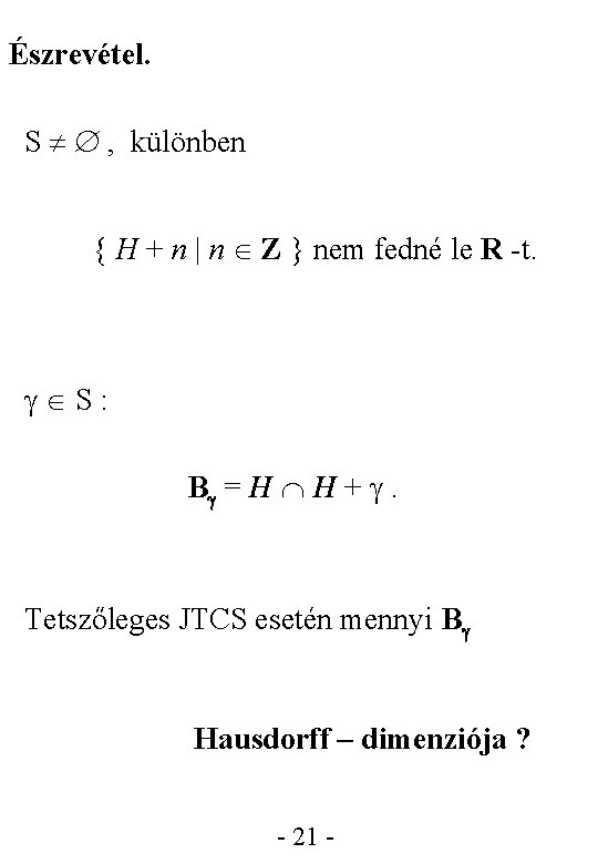 Észrevétel. S , különben { H + n | n Z } nem fedné