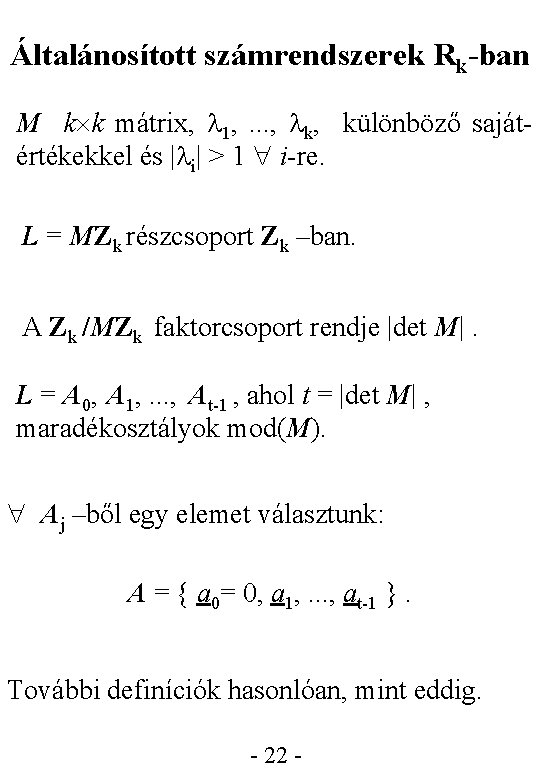 Általánosított számrendszerek Rk-ban M k k mátrix, 1, . . . , k, különböző