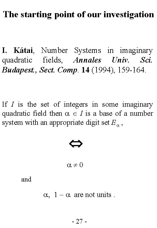 The starting point of our investigation I. Kátai, Number Systems in imaginary quadratic fields,