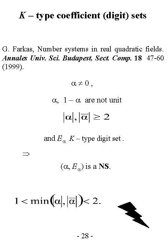 K – type coefficient (digit) sets G. Farkas, Number systems in real quadratic fields.