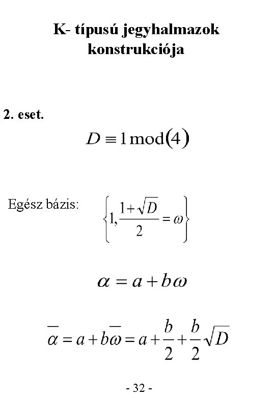 K- típusú jegyhalmazok konstrukciója 2. eset. Egész bázis: - 32 - 