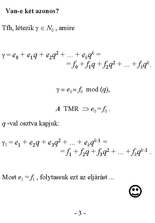 Van-e két azonos? Tfh, létezik N 0 , amire = e 0 + e