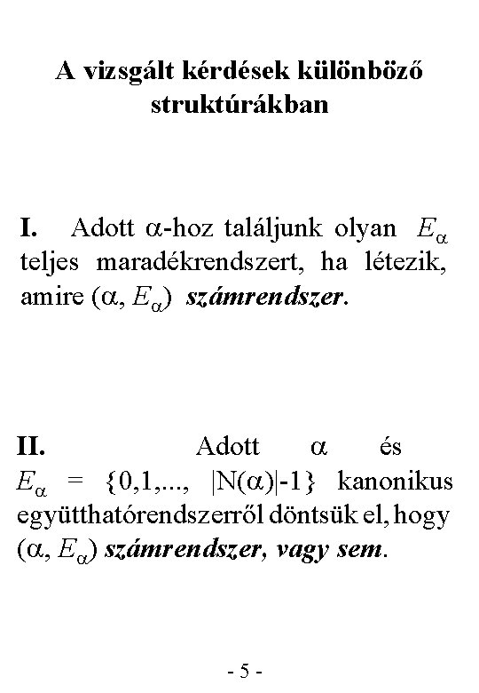 A vizsgált kérdések különböző struktúrákban I. Adott -hoz találjunk olyan E teljes maradékrendszert, ha