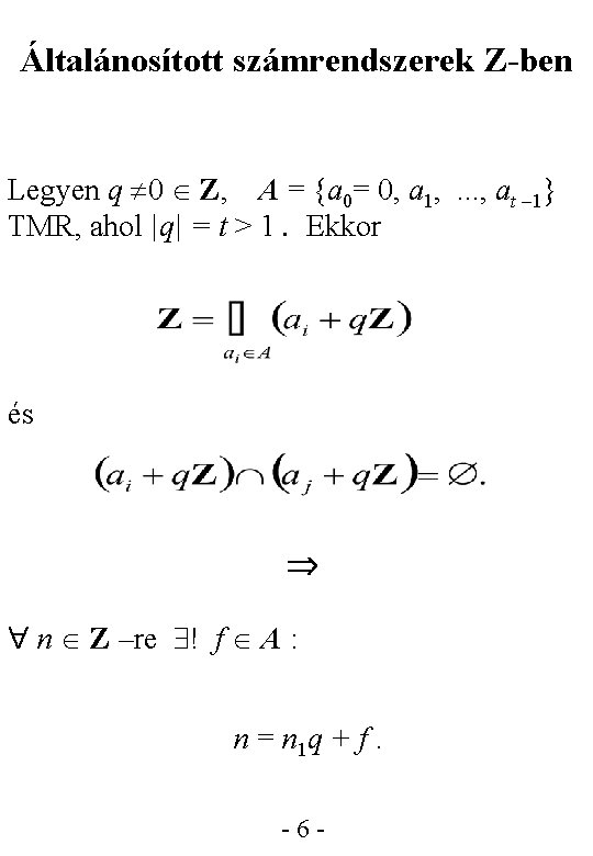 Általánosított számrendszerek Z-ben Legyen q 0 Z, A = {a 0= 0, a 1,