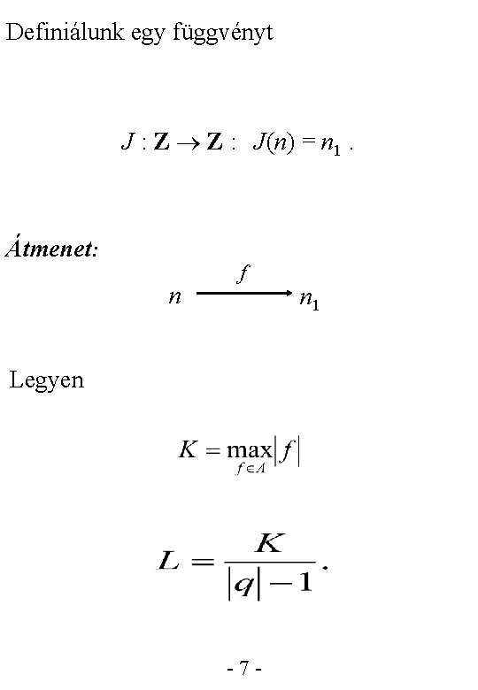 Definiálunk egy függvényt J : Z Z : J(n) = n 1. Átmenet: n
