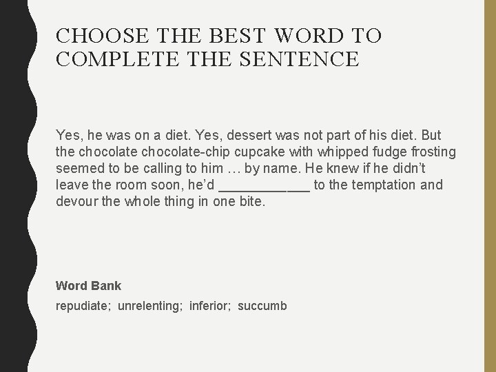 CHOOSE THE BEST WORD TO COMPLETE THE SENTENCE Yes, he was on a diet.